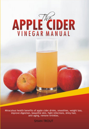 The Apple Cider Vinegar Manual
