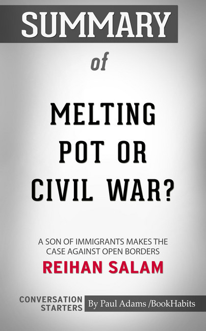 Summary of Melting Pot or Civil War?: A Son of Immigrants Makes the Case Against Open Borders main product photo