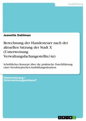 Berechnung der Hundesteuer nach der aktuellen Satzung der Stadt X (Unterweisung Verwaltungsfachangestellte/-in)