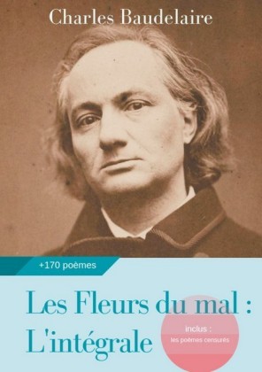 Les Fleurs du mal : L&apos;intégrale