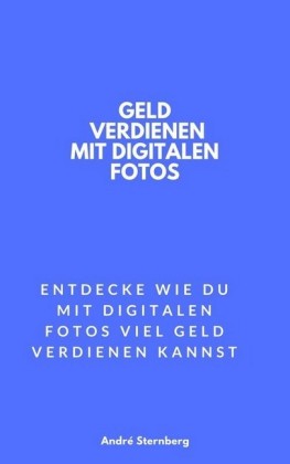 Geld verdienen mit digitalen Fotos