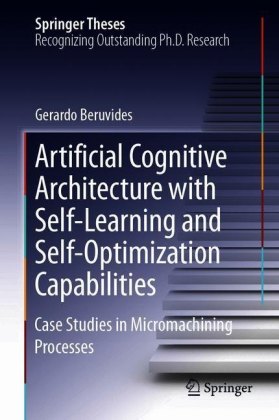 Artificial Cognitive Architecture with Self-Learning and Self-Optimization Capabilities