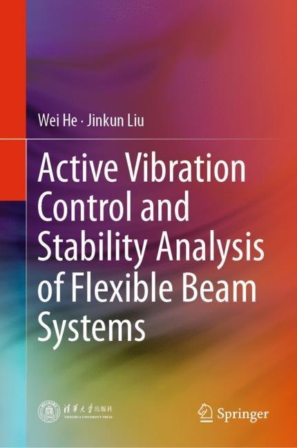 Active Vibration Control and Stability Analysis of Flexible Beam Systems main product photo