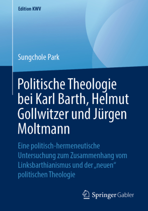 Politische Theologie bei Karl Barth, Helmut Gollwitzer und Jürgen Moltmann
