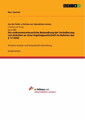 Die einkommensteuerliche Behandlung der Veräußerung von Anteilen an einer Kapitalgesellschaft im Rahmen des 17 EStG