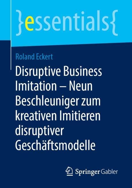 Disruptive Business Imitation - Neun Beschleuniger zum kreativen Imitieren disruptiver Geschäftsmodelle main product photo