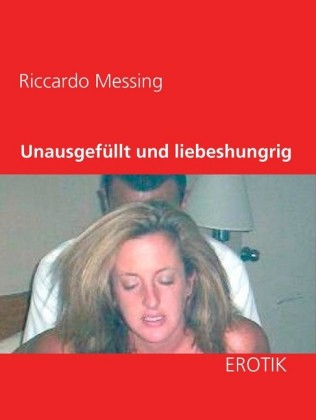 Unausgefüllt und liebeshungrig