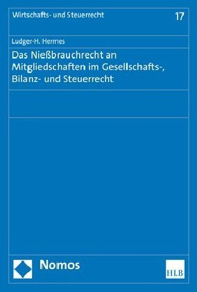 Das Nießbrauchrecht an Mitgliedschaften im Gesellschafts-, Bilanz- und Steuerrecht main product photo