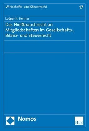 Das Nießbrauchrecht an Mitgliedschaften im Gesellschafts-, Bilanz- und Steuerrecht