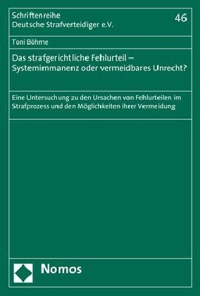 Das strafgerichtliche Fehlurteil - Systemimmanenz oder vermeidbares Unrecht?