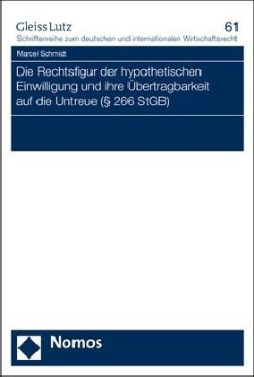 Die Rechtsfigur der hypothetischen Einwilligung und ihre Übertragbarkeit auf die Untreue ( 266 StGB)