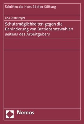 Schutzmöglichkeiten gegen die Behinderung von Betriebsratswahlen seitens des Arbeitgebers