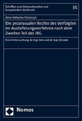 Die prozessualen Rechte des Verfolgten im Auslieferungsverfahren nach dem Zweiten Teil des IRG