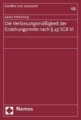Die Verfassungsmäßigkeit der Erziehungsrente nach 47 SGB VI