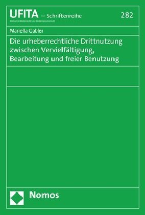 Die urheberrechtliche Drittnutzung zwischen Vervielfältigung, Bearbeitung und freier Benutzung main product photo
