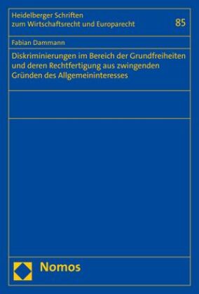 Diskriminierungen im Bereich der Grundfreiheiten und deren Rechtfertigung aus zwingenden Gründen des Allgemeininteresses