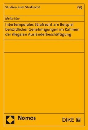 Intertemporales Strafrecht am Beispiel behördlicher Genehmigungen im Rahmen der illegalen Ausländerbeschäftigung