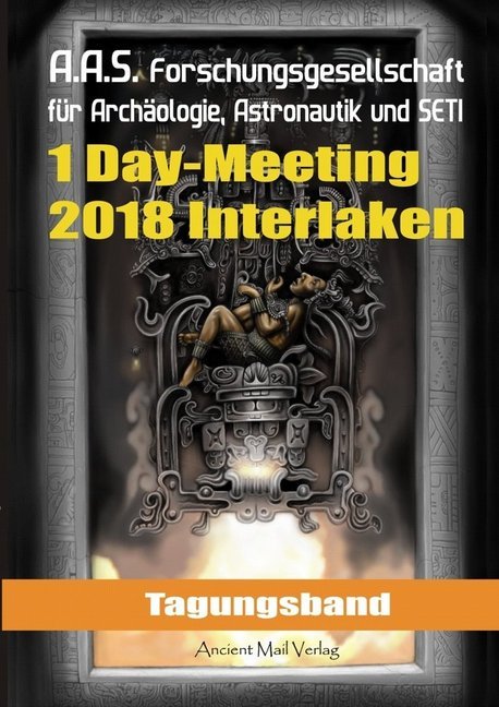 Tagungsband der Forschungsgesellschaft für Archäologie, Astronautik und SETI zum One-Day-Meeting in Interlaken 2018 main product photo