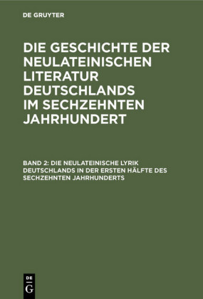 Die neulateinische Lyrik Deutschlands in der ersten Hälfte des sechzehnten Jahrhunderts