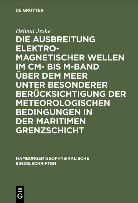 Die Ausbreitung elektromagnetischer Wellen im cm- bis m-Band über dem Meer unter besonderer Berücksichtigung der meteorologischen Bedingungen in der maritimen Grenzschicht main product photo