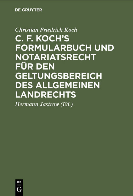 C. F. Koch's Formularbuch und Notariatsrecht für den Geltungsbereich des Allgemeinen Landrechts main product photo