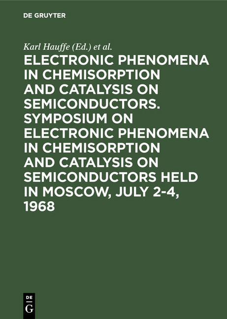 Electronic phenomena in chemisorption and catalysis on semiconductors. Symposium on Electronic Phenomena in Chemisorption and Catalysis on Semiconductors held in Moscow, July 2-4, 1968 main product photo