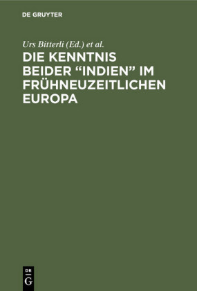 Die Kenntnis beider 'Indien' im frühneuzeitlichen Europa