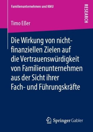 Die Wirkung von nicht-finanziellen Zielen auf die Vertrauenswu?rdigkeit von Familienunternehmen aus der Sicht ihrer Fach- und Fu?hrungskra?fte