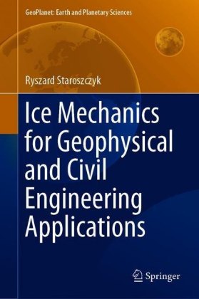 Ice Mechanics for Geophysical and Civil Engineering Applications