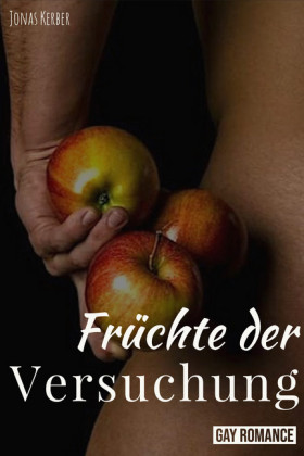 Früchte der Versuchung: Gay Romance