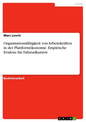 Organisationsfähigkeit von Arbeitskräften in der Plattformökonomie. Empirische Evidenz für Fahrradkuriere