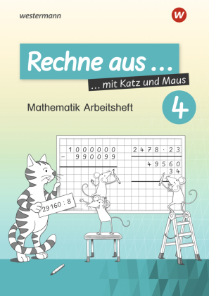 Rechne aus mit Katz und Maus - Mathematik Arbeitshefte Ausgabe 2018. Tl.4