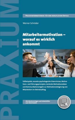 Mitarbeitermotivation - worauf es wirklich ankommt, m. 1 Beilage