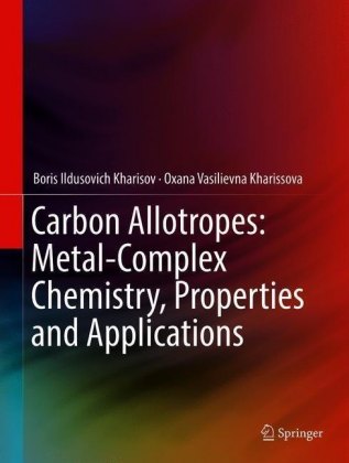 Carbon Allotropes: Metal-Complex Chemistry, Properties and Applications