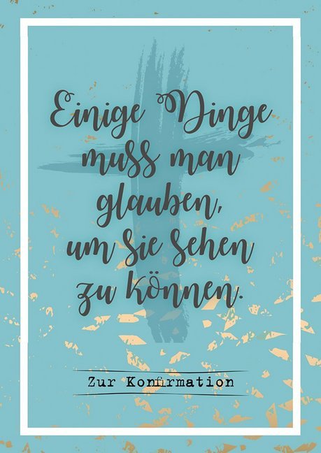 Einige Dinge muss man glauben, um sie sehen zu können. main product photo