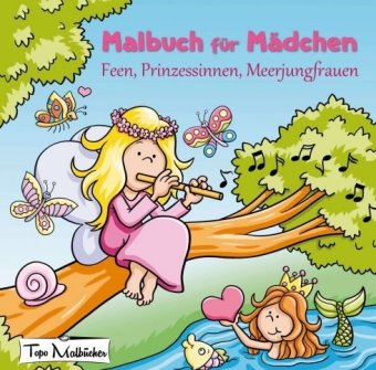 Malbuch für Mädchen: Feen, Prinzessinnen, Meerjungfrauen