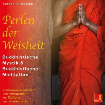 Perlen der Weisheit {buddhistische Mystik & buddhistische Meditation} CD mit 3 geführten Meditationen - buddhistische Weisheiten, 1 Audio-CD
