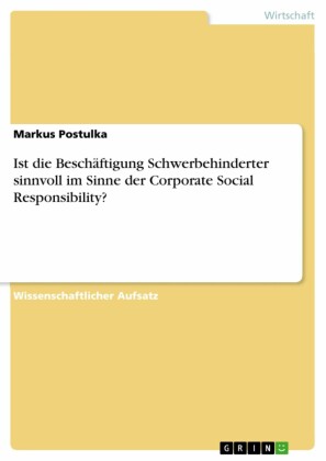 Ist die Beschäftigung Schwerbehinderter sinnvoll im Sinne der Corporate Social Responsibility?