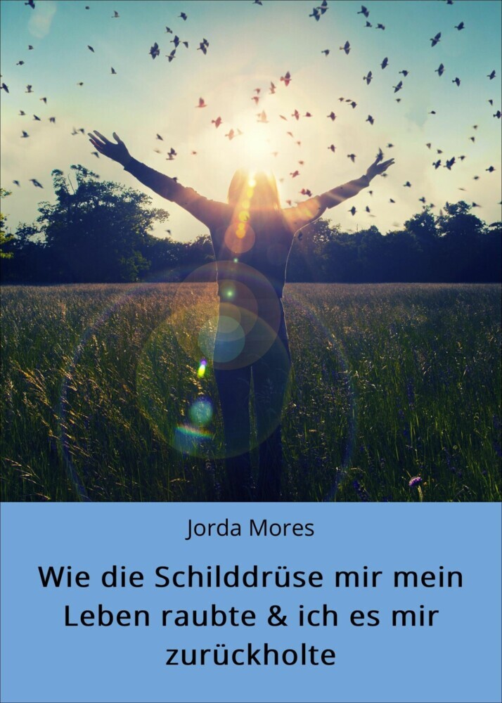 Wie die Schilddrüse mir mein Leben raubte & ich es mir zurückholte main product photo