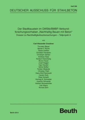 Der Stadtbaustein im DAfStb/BMBF-Verbundforschungsvorhaben "Nachhaltig Bauen mit Beton" - Dossier zu Nachhaltigkeitsuntersuchungen - Teilprojekt A