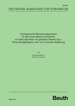 Praxisgerechte Bemessungsansätze für das wirtschaftliche Verstärken von Betonbauteilen mit geklebter Bewehrung - Verbundtragfähigkeit unter nicht ruhender Belastung