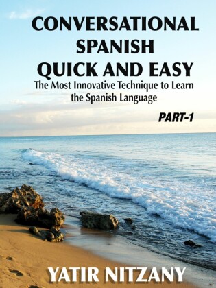 Conversational Spanish Quick and Easy: Part - 1