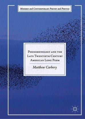 Phenomenology and the Late Twentieth-Century American Long Poem