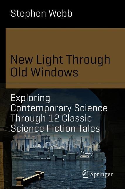 New Light Through Old Windows: Exploring Contemporary Science Through 12 Classic Science Fiction Tales main product photo