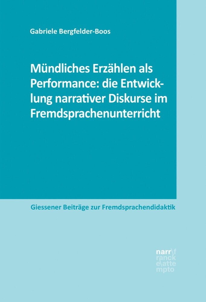 Mündliches Erzählen als Performance: die Entwicklung narrativer Diskurse im Fremdsprachenunterricht main product photo
