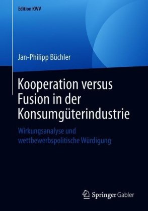 Kooperation versus Fusion in der Konsumgüterindustrie