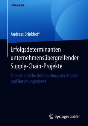 Erfolgsdeterminanten unternehmensübergreifender Supply-Chain-Projekte
