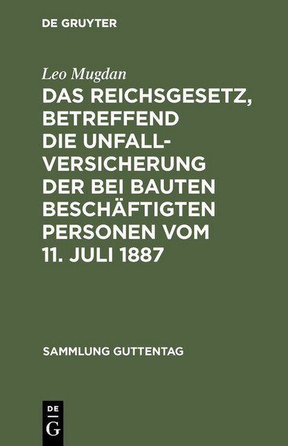Das Reichsgesetz, betreffend die Unfallversicherung der bei Bauten beschäftigten Personen vom 11. Juli 1887 main product photo