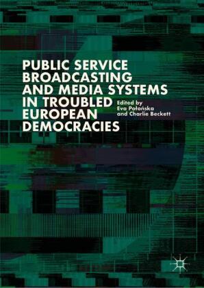 Public Service Broadcasting and Media Systems in Troubled European Democracies