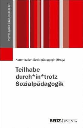 Teilhabe durch*in*trotz Sozialpädagogik